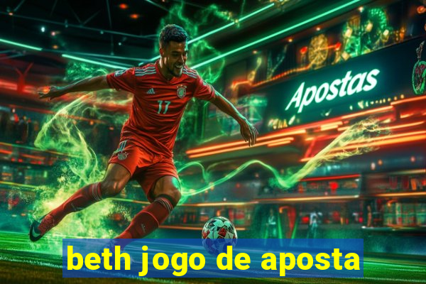 beth jogo de aposta